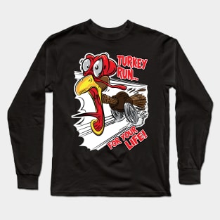 Turkey Run... For Your Life Long Sleeve T-Shirt